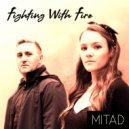 Mitad - Fighting With Fire