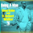 Steal Vybe ans C. Robert Walker - Being A Man (Soul Sensation Mix)