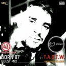 Ryui Bossen/Born 87 - T.A.O.T.W. [Born 87 GUEST MIX] Episode #043 (19.05.2020) ()