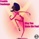 Frankie Fandango - Way You Make Me Feel