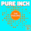 Pure Inch - The Feeling