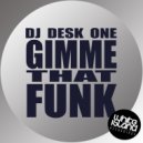 DJ Desk One - Gimme That Funk