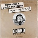 DjManuel, Diego Forsinetti - Make Me Shout