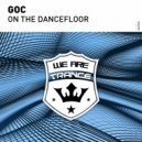Goc - On The Dancefloor (Original Mix)