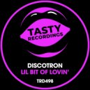 Discotron - Lil Bit Of Lovin'