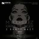 M. Rodriguez, Karol Melinger - I Don't Wait