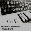 Toshiki Yoshizawa - Moog Funk (Original Mix)