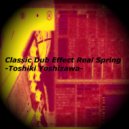 Toshiki Yoshizawa - Classic Dub Effect Real Spring (Original Mix)