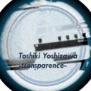 Toshiki Yoshizawa - Transparence (Original Mix)
