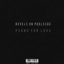 Revels On Poolside - Piano For Love