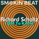 Richard Scholtz - I Got To Know