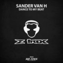 Sander van H - Dance To My Beat