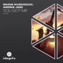 Maxim Kuznyecov, Andris Jasz - You Got Me