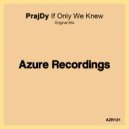 PrajDy - If Only We Knew