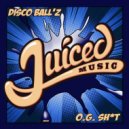 Disco Ball'z - O.G. Shit