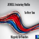 Jemell, Muffin - So Over You (Miggstrumental ReTouch)