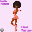 Frankie Fandango - I Need Your Love