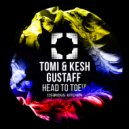 Tomi&Kesh, Gustaff - Head To Toe