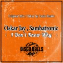 Oskar Jay, Sambatronic - I Don't Know Why