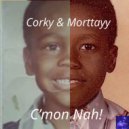 Corky Vs. Morttayy - C'mon Nah!