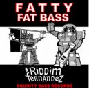 Riddim Fernandez - Fatty Fat Bass