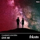 Clambake & Rav3era - Give Me