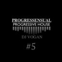 DJ Vogan - Progressensual #5