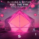 DJ Kuba & Neitan, Keanu Silva - Feel The Vibe