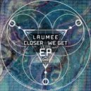 Laumee - Closer We Get