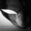 John Manhard - What Was I Saying Again