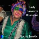 Lady Laronda Maestro - House Junkie (Steve Miggedy Maestro Mental Mix)