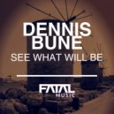 Dennis Bune - See What Will Be