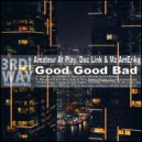 Amateur At Play, Doc Link & Mz AmErika - Good Good Bad (Amateur\'s 3rd Way Dub)