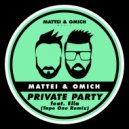 Mattei & Omich feat. Ella - Private Party