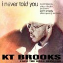 KT Brooks - I Never Told You