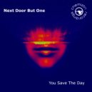 Next Door But One - You Save The Day