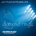 JAY FUNK & True2Life - Diamond Rings (True2Life Remix)