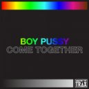 Boy Pussy - Come Together