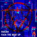 Fahjah - Fuck The Beat Up