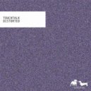 Touchtalk - Distorted