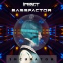 Impact; Bassfactor - Incubator