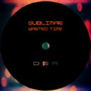 Sublimar - Wasted Time