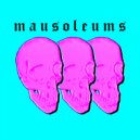 Mausoleums - Alive