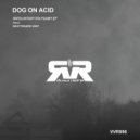 Dog On Acid - Equivocating Response