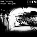Dick Dastardly - Under The Lights (Original Mix)