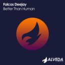 Falcos Deejay - Better Than Human
