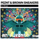 PEZNT & Brown Sneakers - Am I Wrong?