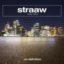 STRAAW - Stay Here