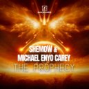 Shemow & Michael Enyo Carey - The Prophecy