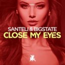 Santeli, Bigstate - Close My Eyes
